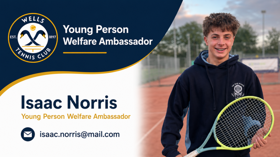 A Wells Tennis Club banner featuring Isaac Norris, Young Person Welfare Ambassador, with his photo, club logo, and email contact on a navy, white, and gold background.